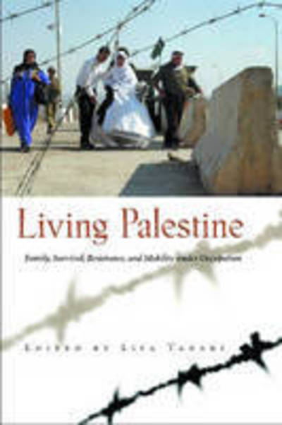 Cover for Lisa Taraki · Living Palestine: Family Survival, Resistance, and Mobility under Occupation - Gender, Culture, and Politics in the Middle East (Gebundenes Buch) (2006)