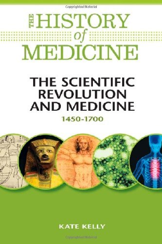 Cover for Kate Kelly · The Scientific Revolution and Medicine: 1450-1700 (History of Medicine) (Gebundenes Buch) (2009)