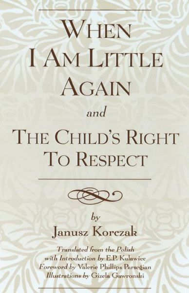 Cover for Janusz Korczak · When I Am Little Again and The Child's Right to Respect (Taschenbuch) (1992)