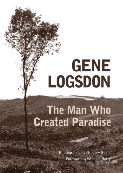 Cover for Gene Logsdon · The Man Who Created Paradise: A Fable (Hardcover Book) (2001)