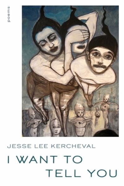 Cover for Jesse Lee Kercheval · I Want to Tell You: Poems (Paperback Book) (2023)