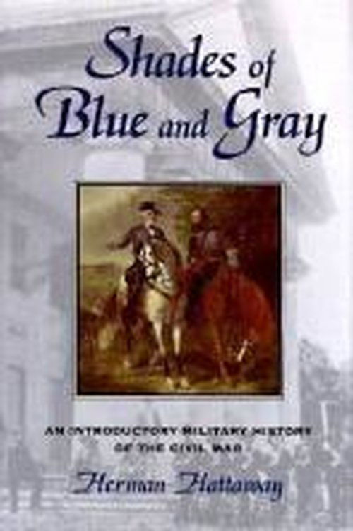 Cover for Herman Hattaway · Shades of Blue and Gray: Introductory Military History of the Civil War (Hardcover Book) (1997)