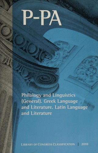 Cover for Library of Congress · Library of Congress classification. P-PA. Philology and linguistics (general). Greek language and literature. Latin language and literature (Book) [2010 edition] (2010)