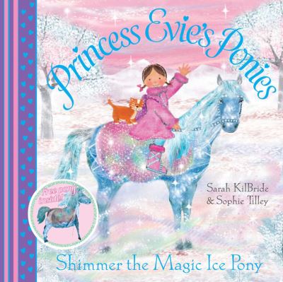 Cover for Sarah Kilbride · Princess Evie's Ponies: Shimmer the Magic Ice Pony - Princess Evie (Paperback Book) (2011)