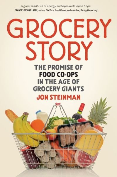 Cover for Jon Steinman · Grocery Story: The Promise of Food Co-ops in the Age of Grocery Giants (Pocketbok) (2019)