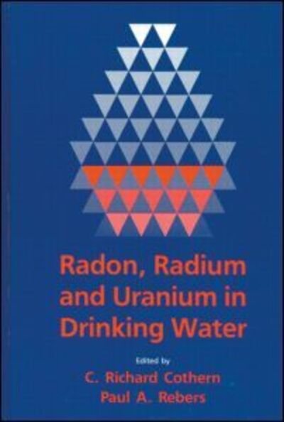 Radon, Radium, and Uranium in Drinking Water - Cothern, C. Richard (Consultant, Chevy Chase, Maryland, USA) - Książki - Taylor & Francis Inc - 9780873712071 - 2 lipca 1990