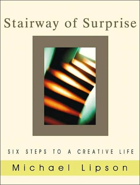 Cover for Michael Lipson · The Stairway of Surprise: Six Steps to a Creative Life (Pocketbok) (2002)