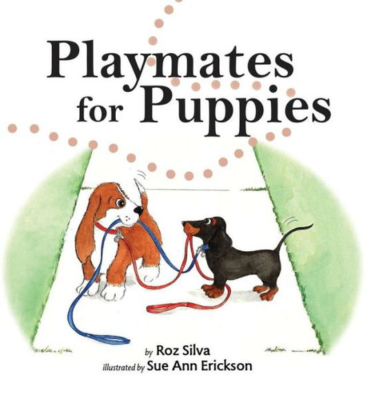 Cover for Silva, Roz (Society of Children's Book Writers and Illustrators) · Playmates for Puppies: With a Family &quot;dog Park Etiquette&quot; Guide (Hardcover Book) (2016)