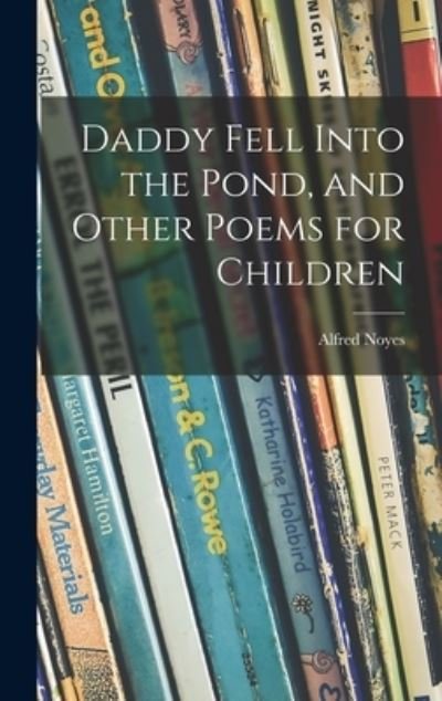 Alfred 1880-1958 Noyes · Daddy Fell Into the Pond, and Other Poems for Children (Gebundenes Buch) (2021)