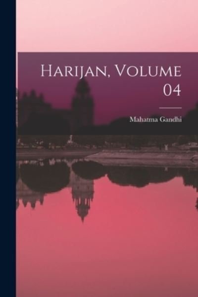 Cover for Mahatma Gandhi · Harijan, Volume 04 (Taschenbuch) (2021)