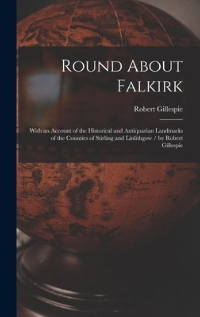 Cover for Robert Gillespie · Round About Falkirk (Hardcover Book) (2021)