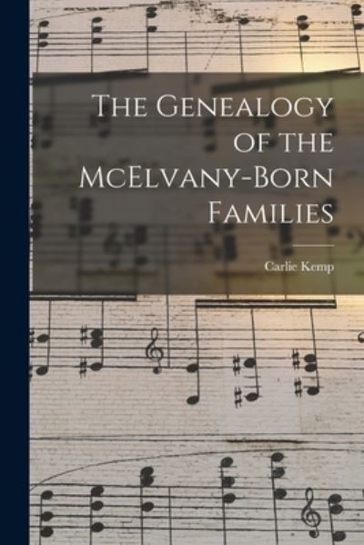 Cover for Carlie Kemp · The Genealogy of the McElvany-Born Families (Paperback Book) (2021)