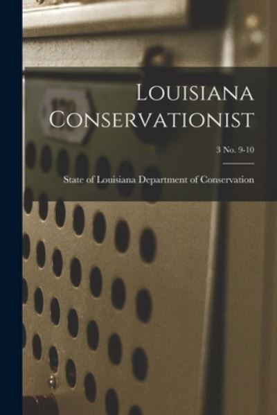 Louisiana Conservationist; 3 No. 9-10 - State Of Department of Conservation - Books - Hassell Street Press - 9781015087071 - September 10, 2021