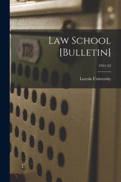 Law School [Bulletin]; 1951-52 - La ) Loyola University (New Orleans - Boeken - Hassell Street Press - 9781015285071 - 10 september 2021