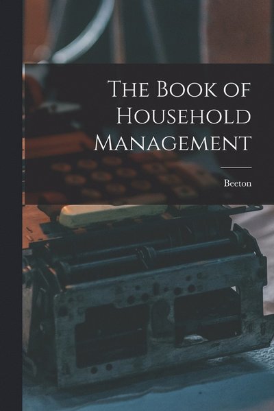 Cover for Beeton · Book of Household Management (Book) (2022)