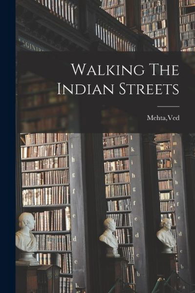 Cover for Ved Mehta · Walking the Indian Streets (Buch) (2022)