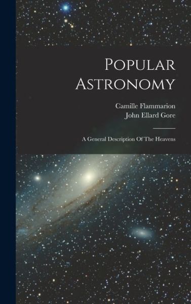 Cover for Camille Flammarion · Popular Astronomy: A General Description Of The Heavens (Gebundenes Buch) (2022)