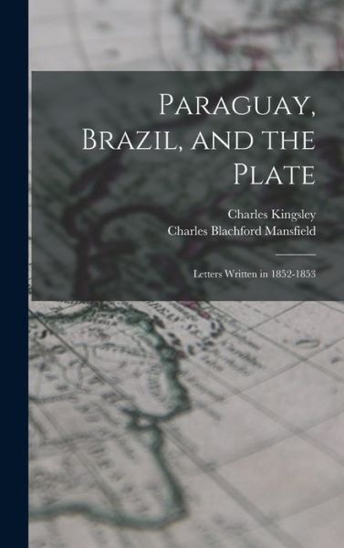 Cover for Charles Kingsley · Paraguay, Brazil, and the Plate (Bog) (2022)