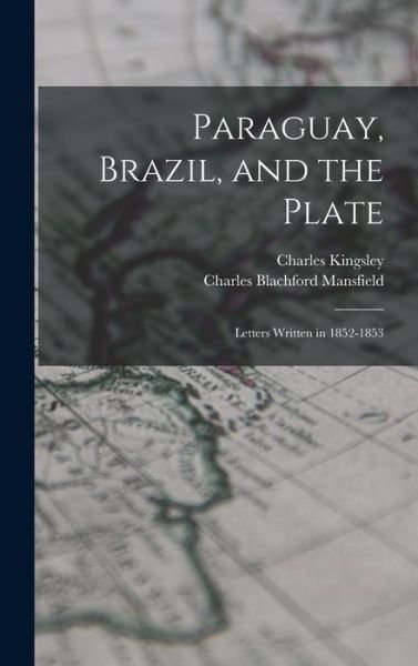 Cover for Charles Kingsley · Paraguay, Brazil, and the Plate (Buch) (2022)