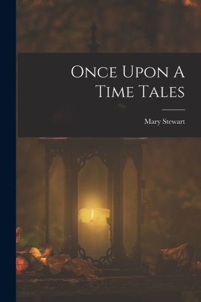 Cover for Mary Stewart · Once upon a Time Tales (Book) (2022)