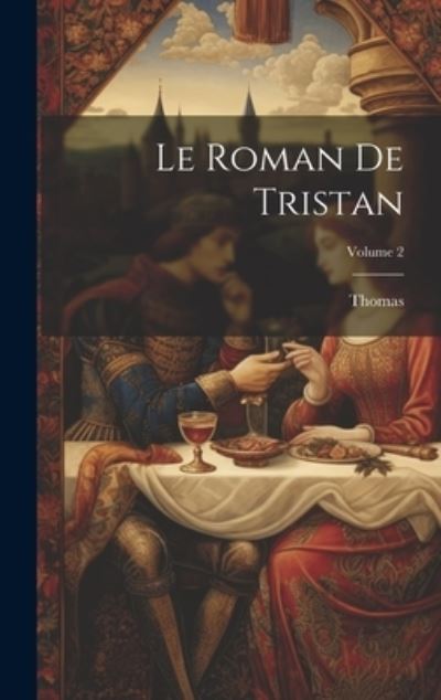 Cover for . . . Thomas · Roman de Tristan; Volume 2 (Book) (2023)