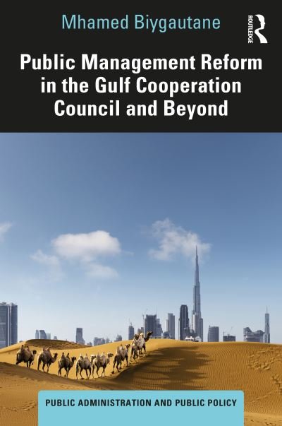 Cover for Biygautane, Mhamed (University of Melbourne, Australia) · Public Management Reform in the Gulf Cooperation Council and Beyond - Public Administration and Public Policy (Hardcover Book) (2023)