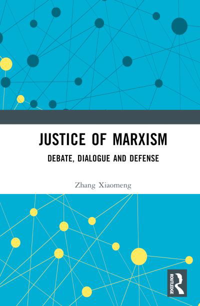 Cover for Xiaomeng, Zhang (Renmin University of China, China) · Justice of Marxism: Debate, Dialogue and Defense (Hardcover Book) (2023)