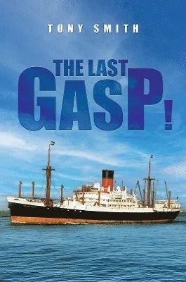 The Last Gasp! - Tony Smith - Books - Austin Macauley Publishers - 9781035874071 - March 21, 2025