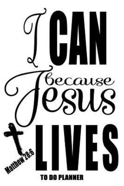 Matthew 28 : 6 I Can Because Jesus Lives - Nimble Muse Journals - Bøger - Independently Published - 9781074244071 - 16. juni 2019
