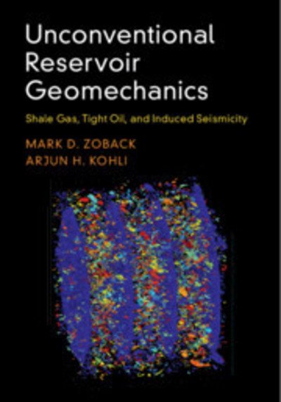 Cover for Zoback, Mark D. (Stanford University, California) · Unconventional Reservoir Geomechanics: Shale Gas, Tight Oil, and Induced Seismicity (Gebundenes Buch) (2019)
