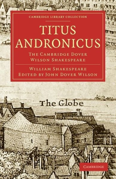 Cover for William Shakespeare · Titus Andronicus: The Cambridge Dover Wilson Shakespeare - Cambridge Library Collection - Shakespeare and Renaissance Drama (Paperback Bog) (2009)