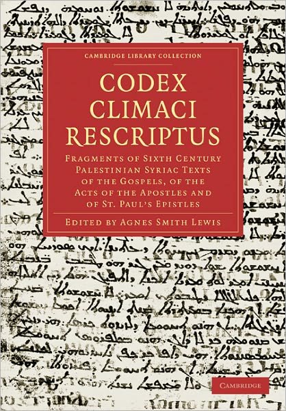 Cover for Agnes Smith Lewis · Codex Climaci Rescriptus: Fragments of Sixth Century Palestinian Syriac Texts of the Gospels, of the Acts of the Apostles and of St. Paul’s Epistles - Cambridge Library Collection - Biblical Studies (Paperback Book) (2010)