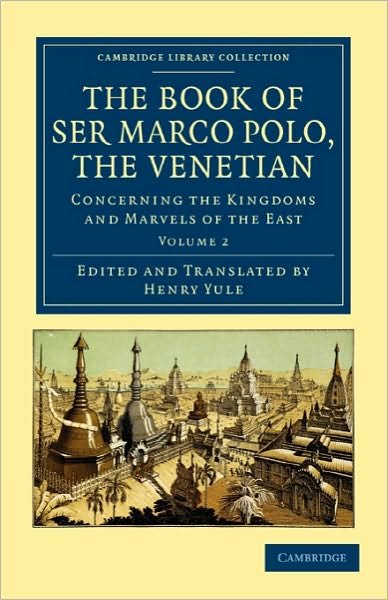 Cover for Marco Polo · The Book of Ser Marco Polo, the Venetian: Concerning the Kingdoms and Marvels of the East - Cambridge Library Collection - Travel and Exploration in Asia (Paperback Book) (2010)