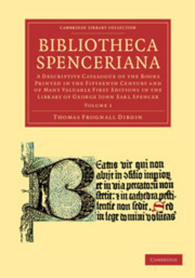 Cover for Thomas Frognall Dibdin · Bibliotheca Spenceriana: A Descriptive Catalogue of the Books Printed in the Fifteenth Century and of Many Valuable First Editions in the Library of George John Earl Spencer - Bibliotheca Spenceriana 4 Volume Set (Paperback Book) (2012)