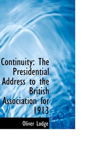 Cover for Oliver Lodge · Continuity: the Presidential Address to the British Association for 1913 (Gebundenes Buch) (2009)