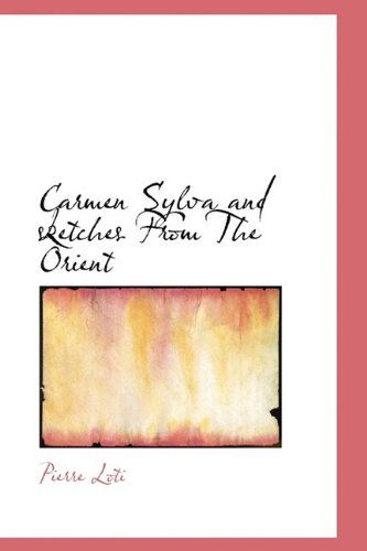 Cover for Pierre Loti · Carmen Sylva and Sketches from the Orient (Hardcover Book) (2009)