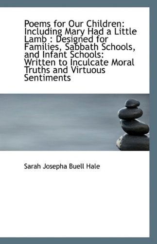 Cover for Sarah Josepha Buell Hale · Poems for Our Children: Including Mary Had a Little Lamb : Designed for Families, Sabbath Schools, a (Taschenbuch) (2009)