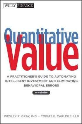 Cover for Wesley R. Gray · Quantitative Value, + Web Site: A Practitioner's Guide to Automating Intelligent Investment and Eliminating Behavioral Errors - Wiley Finance (Innbunden bok) (2013)