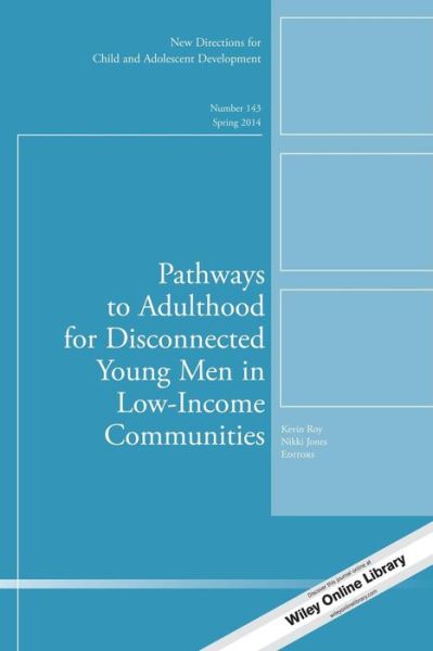 Cover for Kevin Roy · Pathways to Adulthood for Disconnected Young Men in Low-Income Communities: New Directions for Child and Adolescent Development, Number 143 - J-B CAD Single Issue Child &amp; Adolescent Development (Paperback Book) (2014)