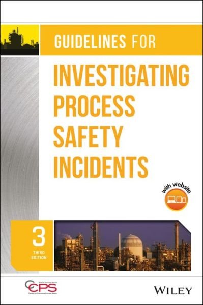 Guidelines for Investigating Process Safety Incidents - CCPS (Center for Chemical Process Safety) - Books - John Wiley & Sons Inc - 9781119529071 - July 2, 2019