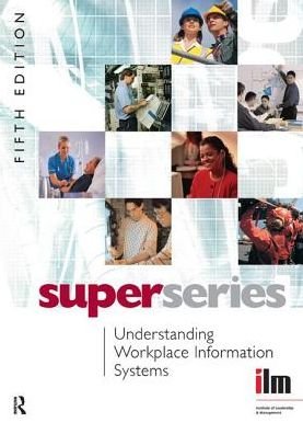 Cover for Institute of Leadership &amp; Management · Understanding Workplace Information Systems - Institute of Learning &amp; Management Super Series (Hardcover bog) (2017)