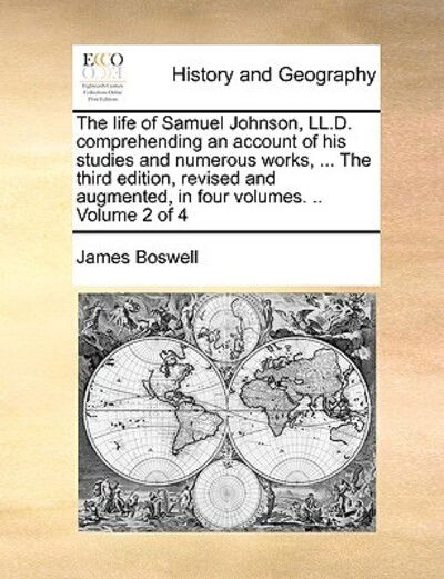 Cover for James Boswell · The Life of Samuel Johnson, Ll.d. Comprehending an Account of His Studies and Numerous Works, ... the Third Edition, Revised and Augmented, in Four Volume (Paperback Book) (2010)