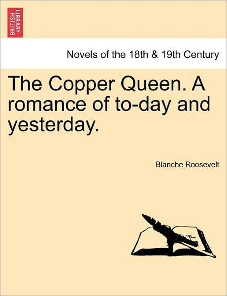 Cover for Blanche Roosevelt · The Copper Queen. a Romance of To-day and Yesterday. (Paperback Book) (2011)