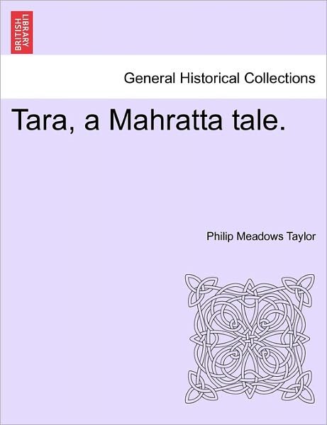 Cover for Philip Meadows Taylor · Tara, a Mahratta Tale. (Paperback Book) (2011)