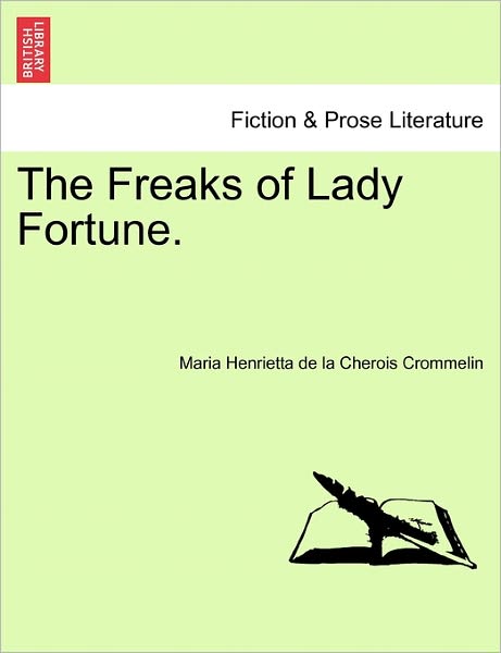 Cover for Maria Henrietta De La Cherois Crommelin · The Freaks of Lady Fortune. (Paperback Book) (2011)