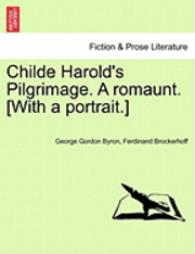 Cover for Byron, Lord George Gordon, 1788- · Childe Harold's Pilgrimage. a Romaunt. [With a Portrait.] (Paperback Book) (2011)