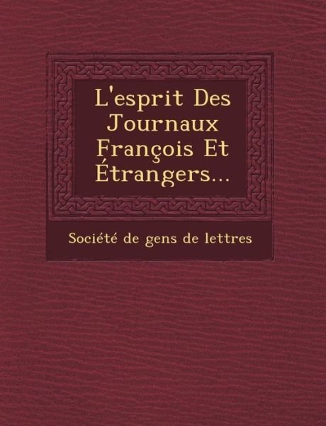 Cover for Societe De Gens De Lettres · L'esprit Des Journaux Francois et Etrangers... (Paperback Book) (2012)