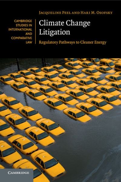 Cover for Peel, Jacqueline (University of Melbourne) · Climate Change Litigation: Regulatory Pathways to Cleaner Energy - Cambridge Studies in International and Comparative Law (Paperback Book) [New edition] (2017)