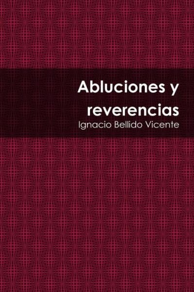 Cover for Ignacio Bellido Vicente · Abluciones Y Reverencias (Paperback Bog) (2015)