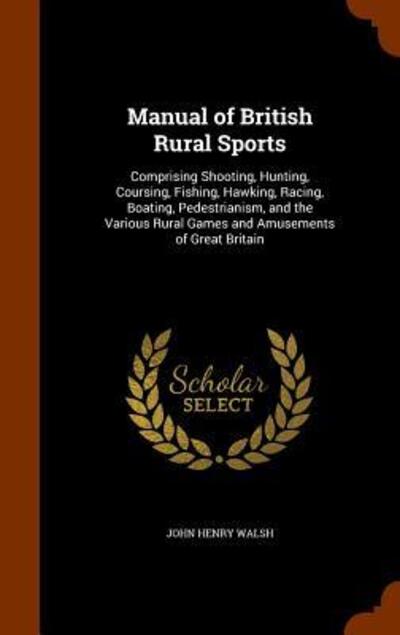 Cover for John Henry Walsh · Manual of British Rural Sports (Hardcover Book) (2015)